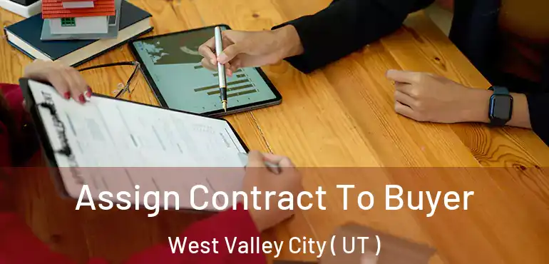  Assign Contract To Buyer West Valley City ( UT )