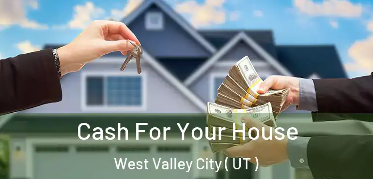  Cash For Your House West Valley City ( UT )