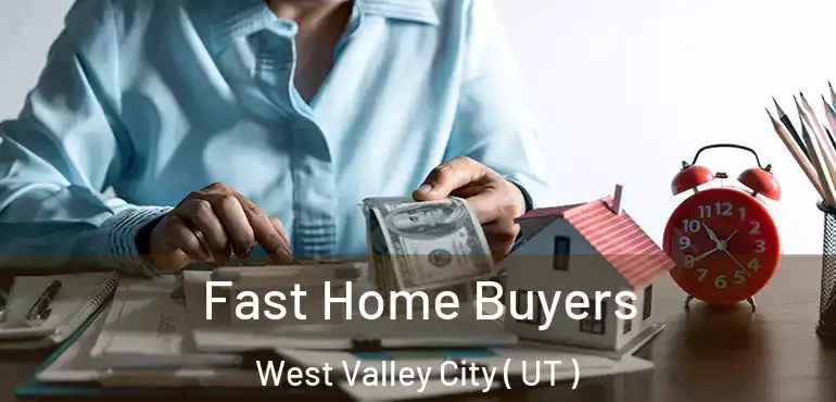  Fast Home Buyers West Valley City ( UT )