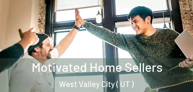  Motivated Home Sellers West Valley City ( UT )