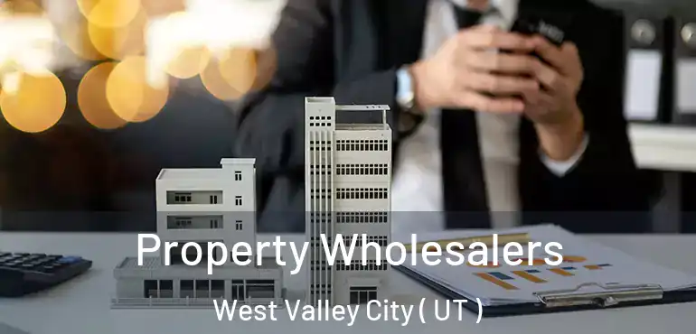  Property Wholesalers West Valley City ( UT )