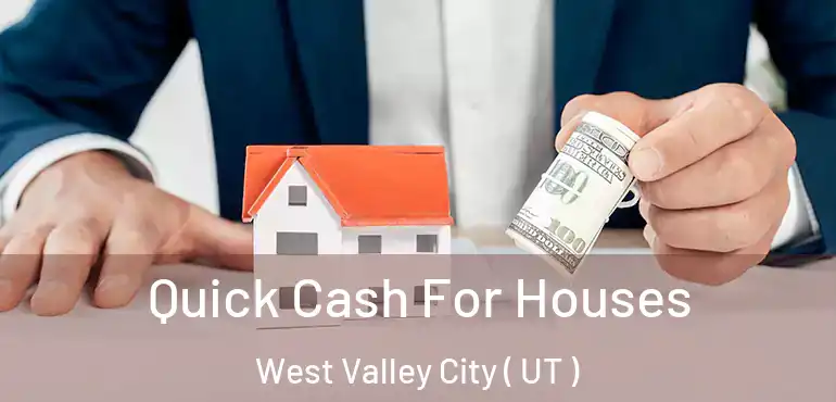  Quick Cash For Houses West Valley City ( UT )