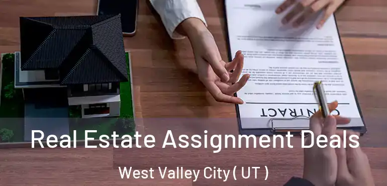  Real Estate Assignment Deals West Valley City ( UT )