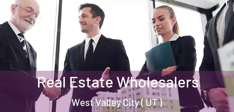  Real Estate Wholesalers West Valley City ( UT )