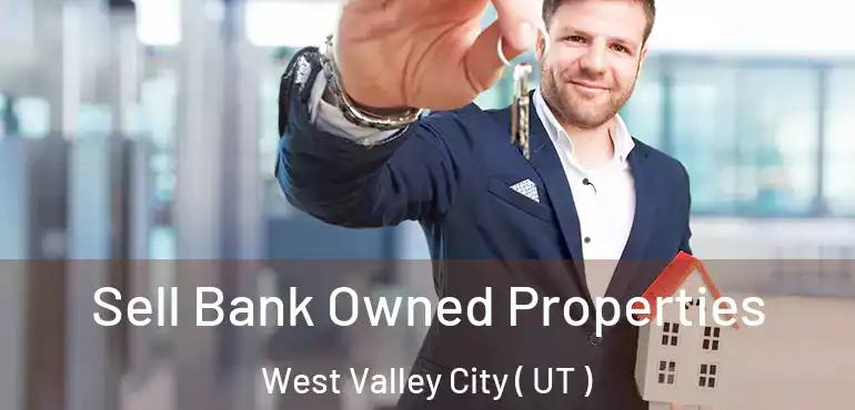  Sell Bank Owned Properties West Valley City ( UT )