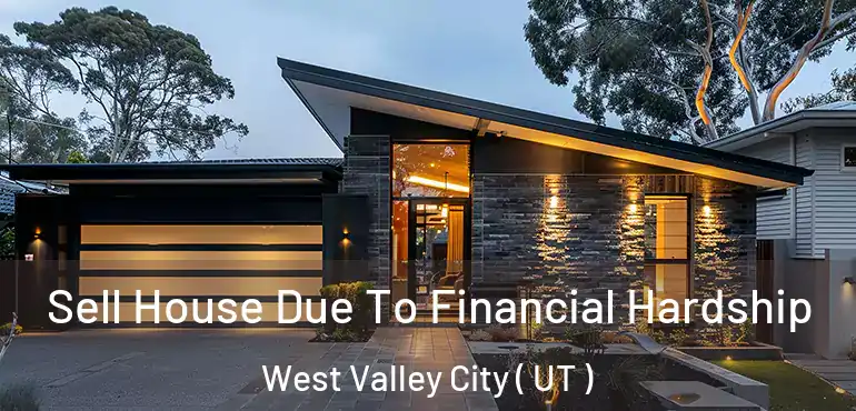  Sell House Due To Financial Hardship West Valley City ( UT )