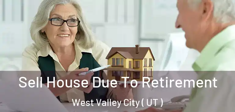  Sell House Due To Retirement West Valley City ( UT )