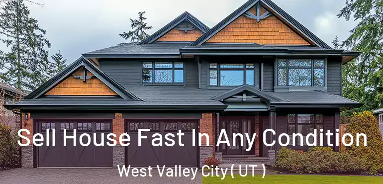  Sell House Fast In Any Condition West Valley City ( UT )
