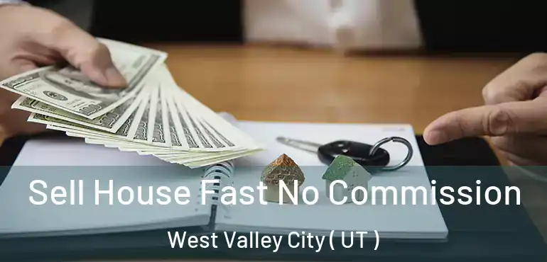  Sell House Fast No Commission West Valley City ( UT )