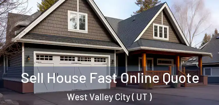 Sell House Fast Online Quote West Valley City ( UT )