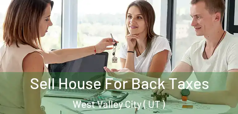  Sell House For Back Taxes West Valley City ( UT )