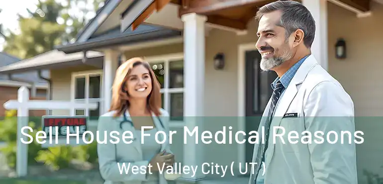  Sell House For Medical Reasons West Valley City ( UT )