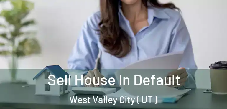  Sell House In Default West Valley City ( UT )
