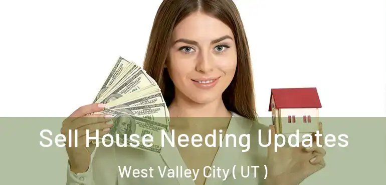  Sell House Needing Updates West Valley City ( UT )