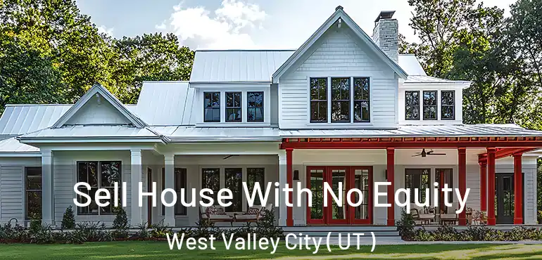  Sell House With No Equity West Valley City ( UT )