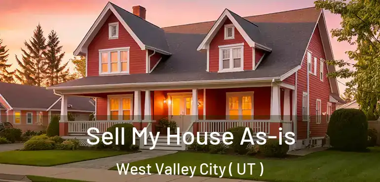 Sell My House As-is West Valley City ( UT )