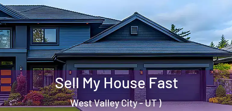  Sell My House Fast West Valley City - UT )