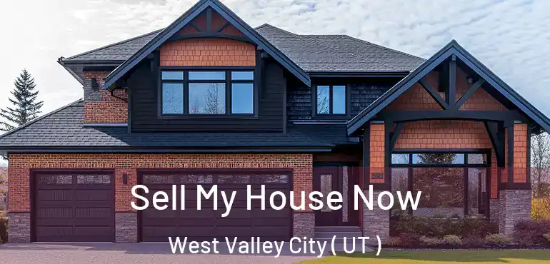  Sell My House Now West Valley City ( UT )
