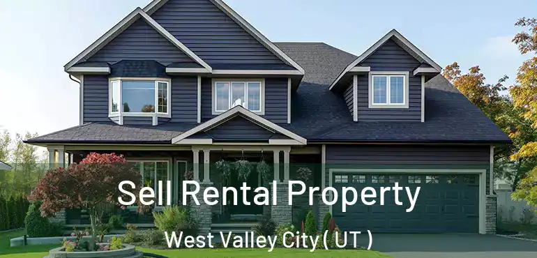  Sell Rental Property West Valley City ( UT )