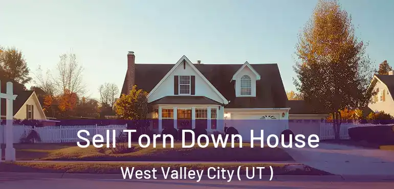  Sell Torn Down House West Valley City ( UT )