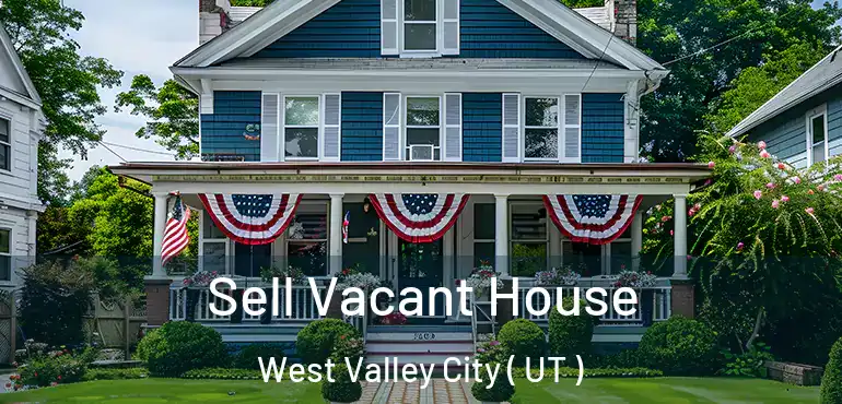  Sell Vacant House West Valley City ( UT )