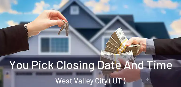  You Pick Closing Date And Time West Valley City ( UT )